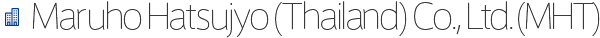 Maruho Hatsujyo (Thailand) Co., Ltd. (MHT)