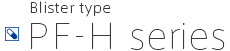 Blister type PF-H series